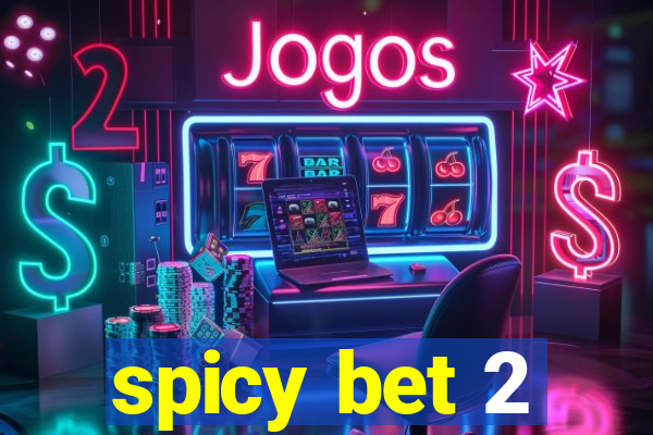 spicy bet 2